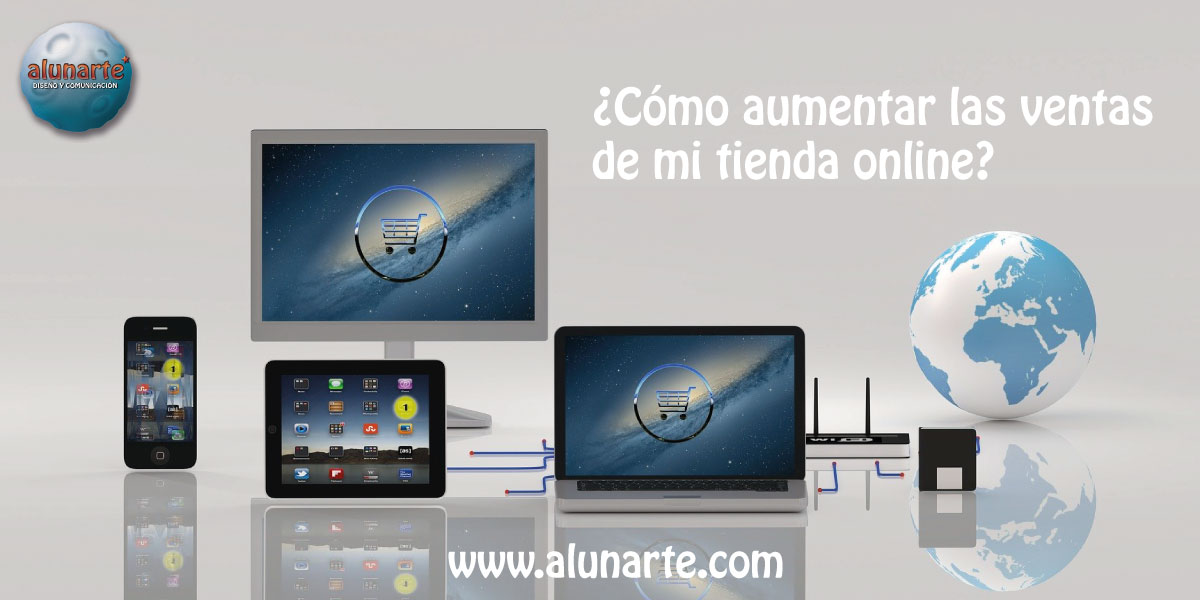 Cómo aumentar las ventas de mi tienda online | ALUNARTE diseño y comunicación Cómo aumentar las ventas de mi tienda online | ALUNARTE diseño y comunicación