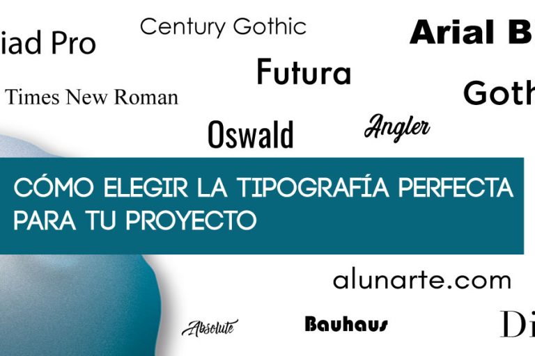Cómo elegir la tipografía perfecta para tu proyecto